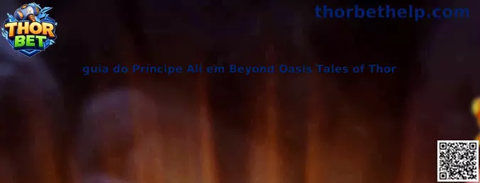 Guía del Príncipe Ali en Beyond Oasis Tales of Thor