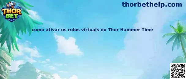 Guía para activar rolos virtuales en Thor Hammer Time